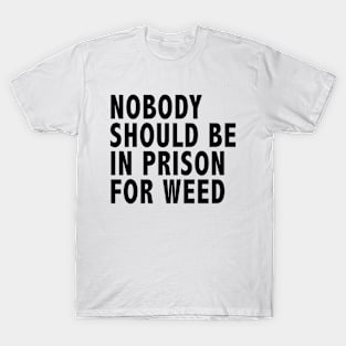 Nobody Should Be In Prison For Weed T-Shirt